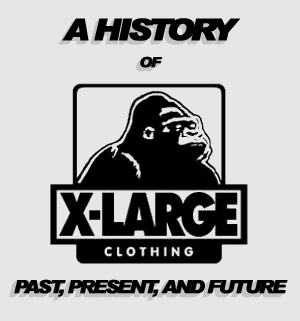 A History of X-Large